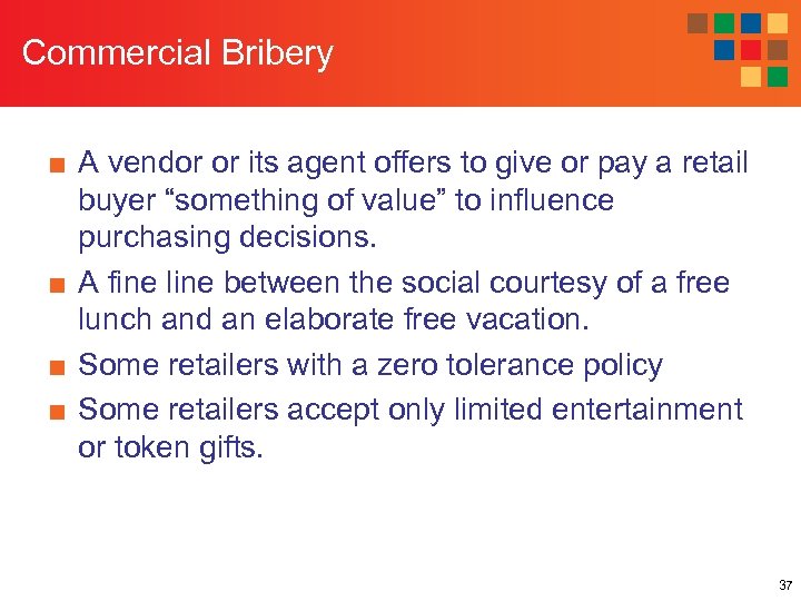 Commercial Bribery ■ A vendor or its agent offers to give or pay a