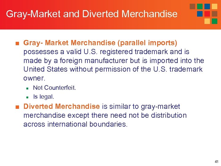 Gray-Market and Diverted Merchandise ■ Gray- Market Merchandise (parallel imports) possesses a valid U.