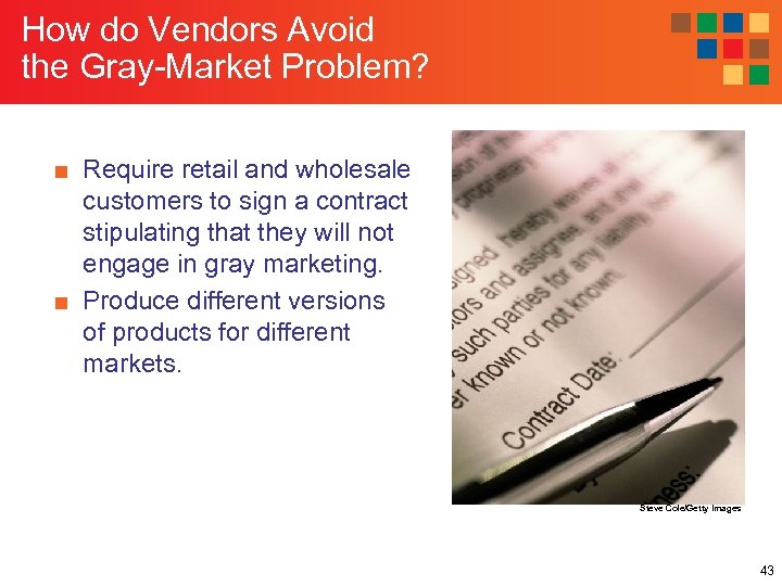 How do Vendors Avoid the Gray-Market Problem? ■ Require retail and wholesale customers to