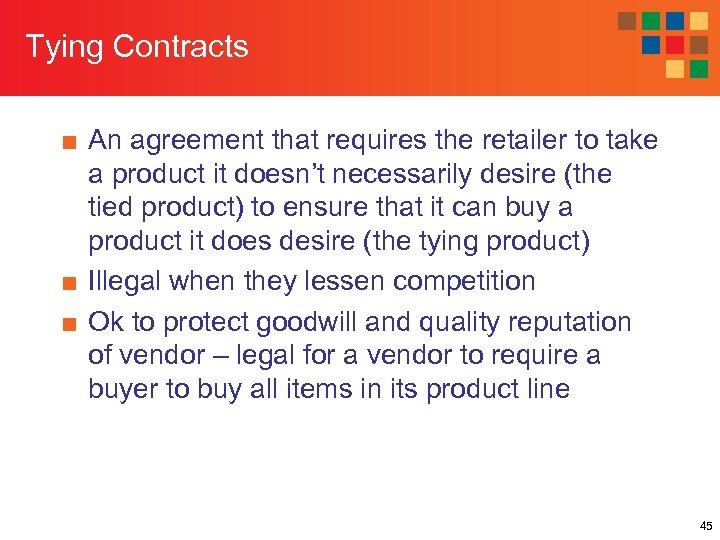 Tying Contracts ■ An agreement that requires the retailer to take a product it