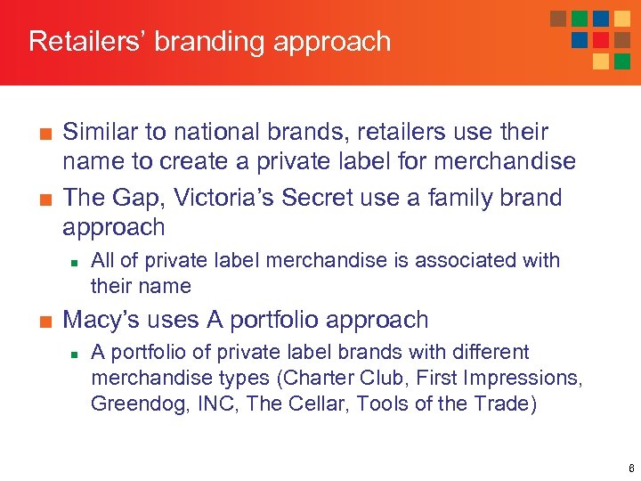 Retailers’ branding approach ■ Similar to national brands, retailers use their name to create