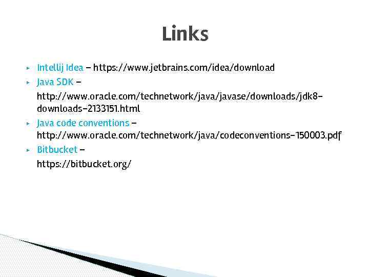 Links ▶ ▶ Intellij Idea – https: //www. jetbrains. com/idea/download Java SDK – http: