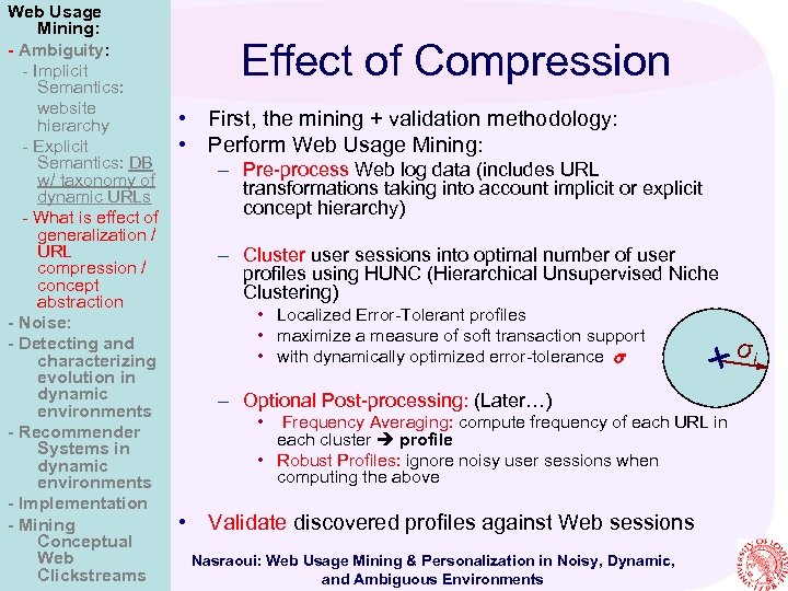 Web Usage Mining: - Ambiguity: - Implicit Semantics: website hierarchy - Explicit Semantics: DB