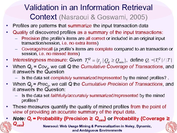 Validation in an Information Retrieval Context (Nasraoui & Goswami, 2005) • Profiles are patterns