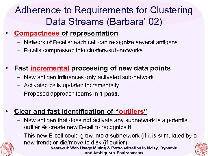 Adherence to Requirements for Clustering Data Streams (Barbara’ 02) • Compactness of representation –
