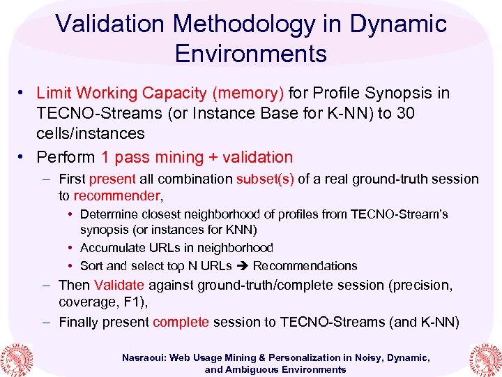 Validation Methodology in Dynamic Environments • Limit Working Capacity (memory) for Profile Synopsis in