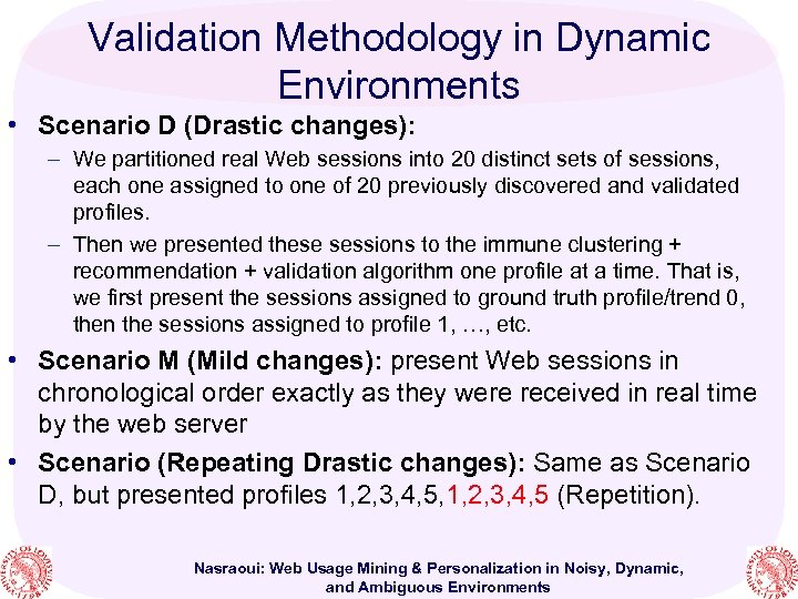 Validation Methodology in Dynamic Environments • Scenario D (Drastic changes): – We partitioned real