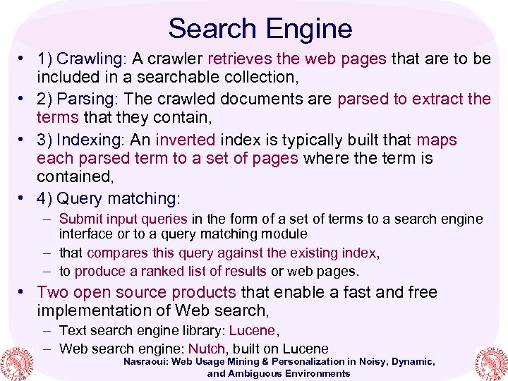 Search Engine • 1) Crawling: A crawler retrieves the web pages that are to