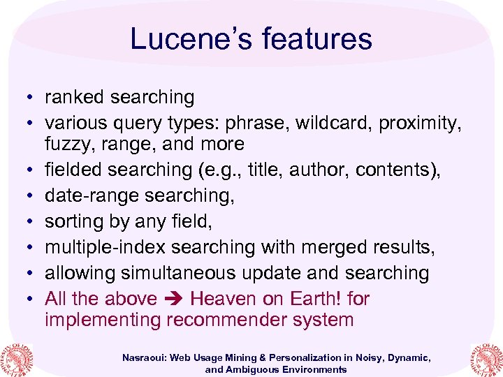 Lucene’s features • ranked searching • various query types: phrase, wildcard, proximity, fuzzy, range,