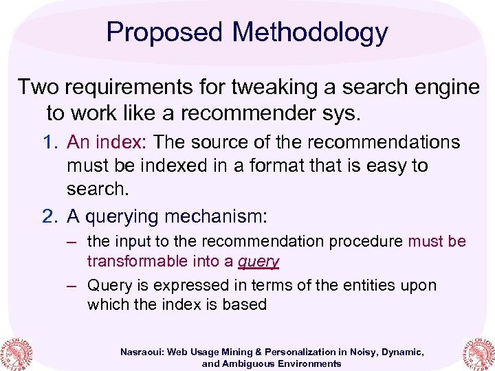 Proposed Methodology Two requirements for tweaking a search engine to work like a recommender