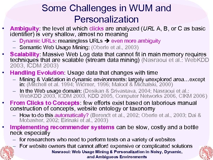 Some Challenges in WUM and Personalization • Ambiguity: the level at which clicks are