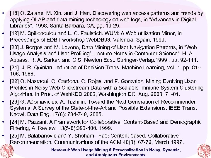  • • [18] O. Zaiane, M. Xin, and J. Han. Discovering web access