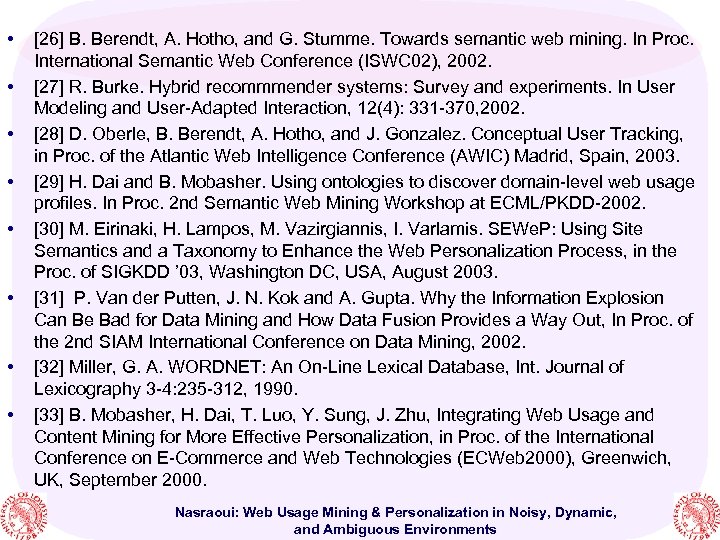  • • [26] B. Berendt, A. Hotho, and G. Stumme. Towards semantic web