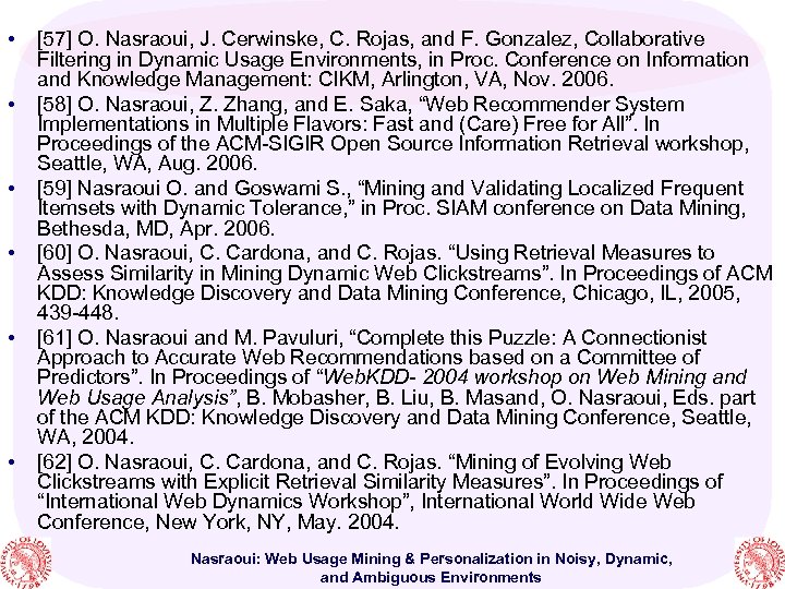  • • • [57] O. Nasraoui, J. Cerwinske, C. Rojas, and F. Gonzalez,