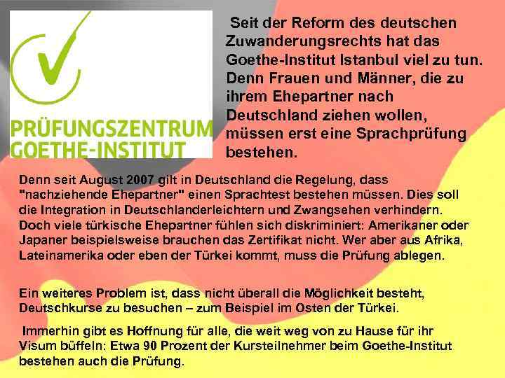  Seit der Reform des deutschen Zuwanderungsrechts hat das Goethe-Institut Istanbul viel zu tun.
