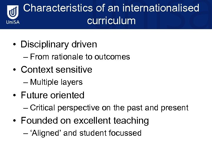 Characteristics of an internationalised curriculum • Disciplinary driven – From rationale to outcomes •