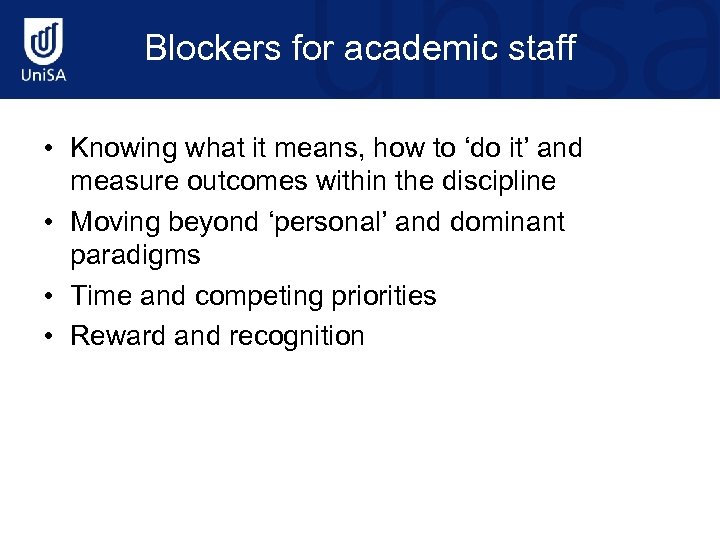 Blockers for academic staff • Knowing what it means, how to ‘do it’ and