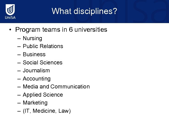 What disciplines? • Program teams in 6 universities – – – – – Nursing