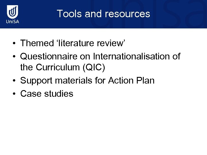 Tools and resources • Themed ‘literature review’ • Questionnaire on Internationalisation of the Curriculum