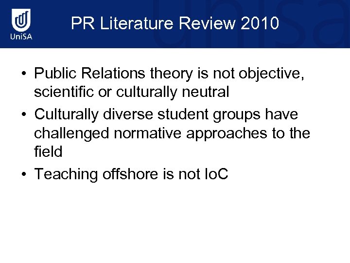 PR Literature Review 2010 • Public Relations theory is not objective, scientific or culturally