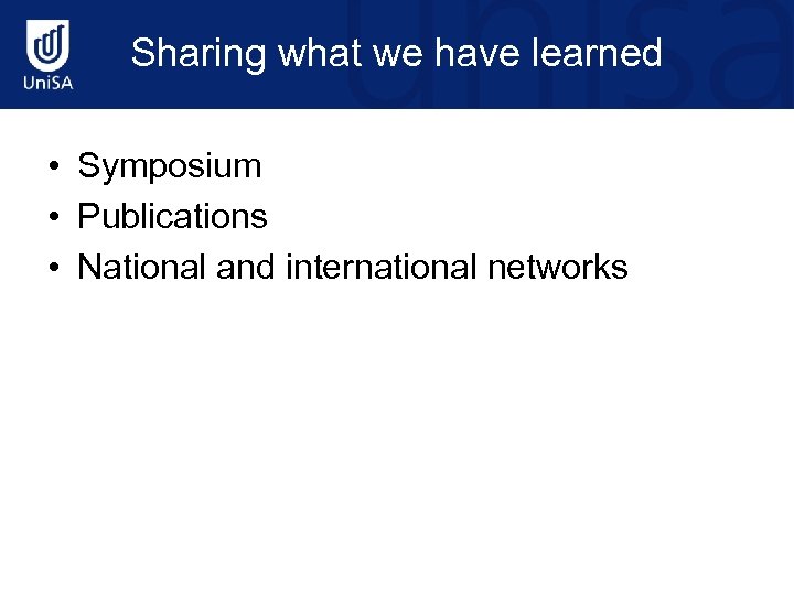 Sharing what we have learned • Symposium • Publications • National and international networks