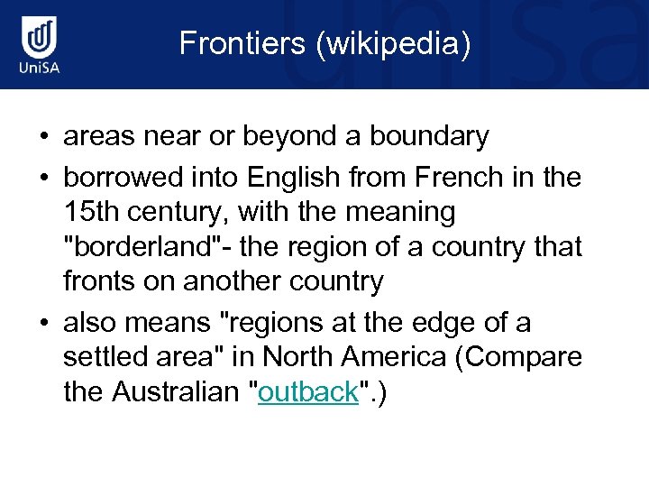 Frontiers (wikipedia) • areas near or beyond a boundary • borrowed into English from