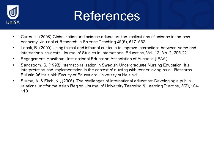 References • • • Carter, L. (2008) Globalization and science education: the implications of