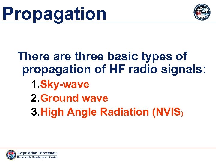 Propagation There are three basic types of propagation of HF radio signals: 1. Sky-wave