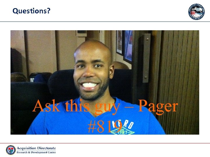 Questions? Ask this guy – Pager #819 