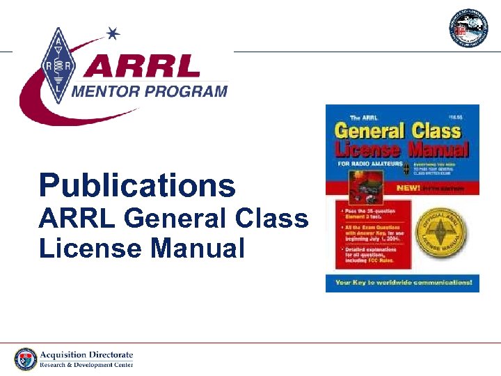 Publications ARRL General Class License Manual http: //www. arrl. org/catalog/lm 