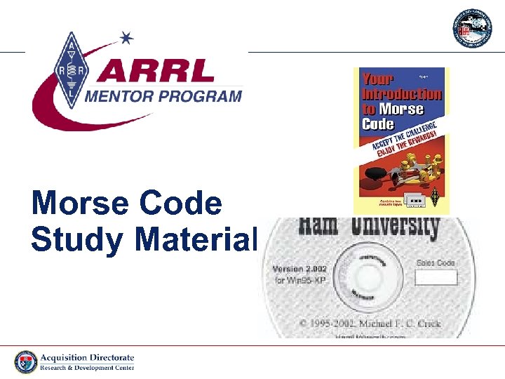 Morse Code Study Materials http: //www. arrl. org/catalog/lm 