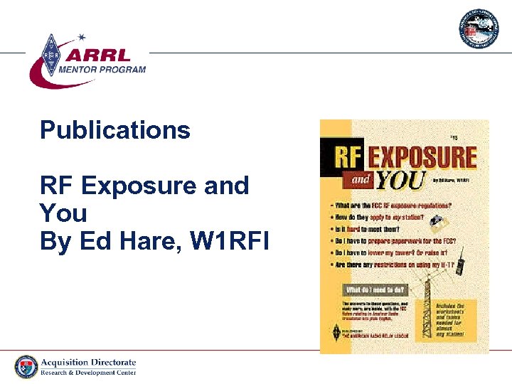 Publications RF Exposure and You By Ed Hare, W 1 RFI http: //www. arrl.