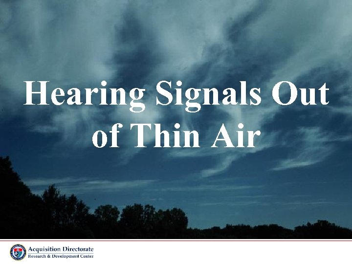 Hearing Signals Out of Thin Air 