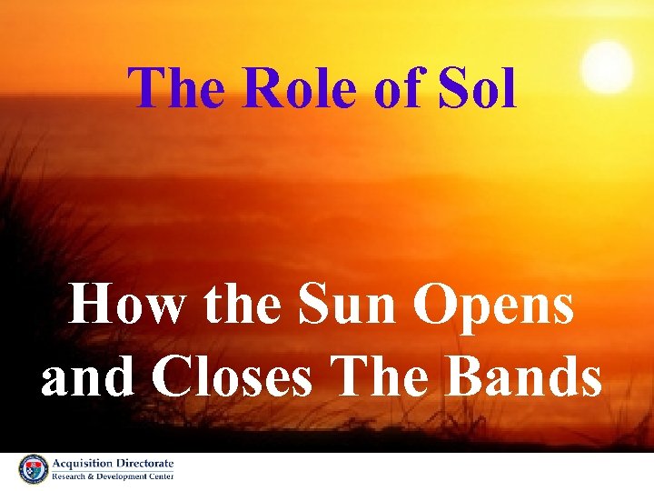 The Role of Sol How the Sun Opens and Closes The Bands 