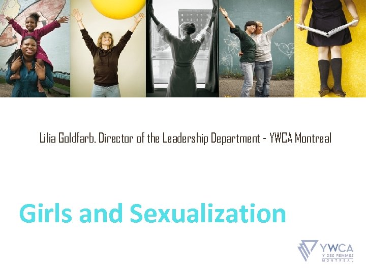 Lilia Goldfarb, Director of the Leadership Department - YWCA Montreal Girls and Sexualization 