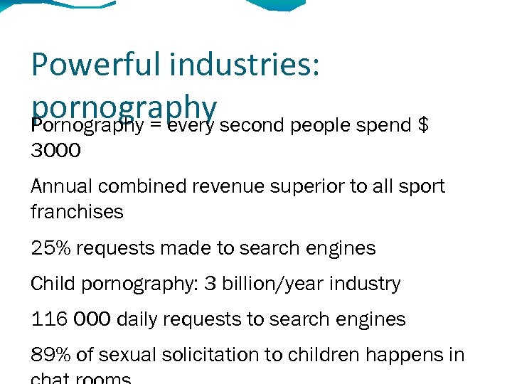 Powerful industries: pornography second people spend $ Pornography = every 3000 Annual combined revenue