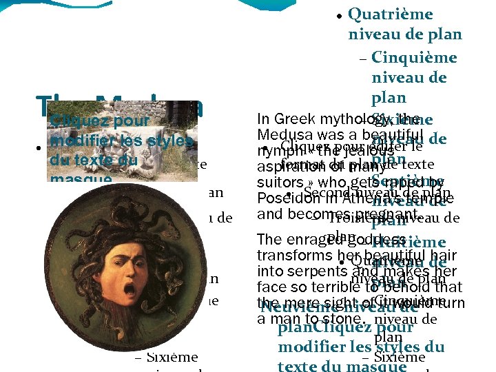 Quatrième niveau de plan Cinquième niveau de plan In Greek mythology, the Sixième Medusa