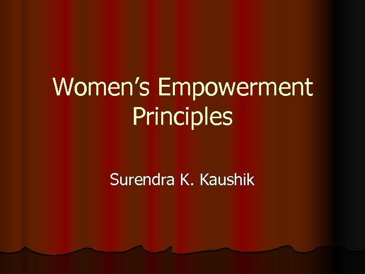Women’s Empowerment Principles Surendra K. Kaushik 