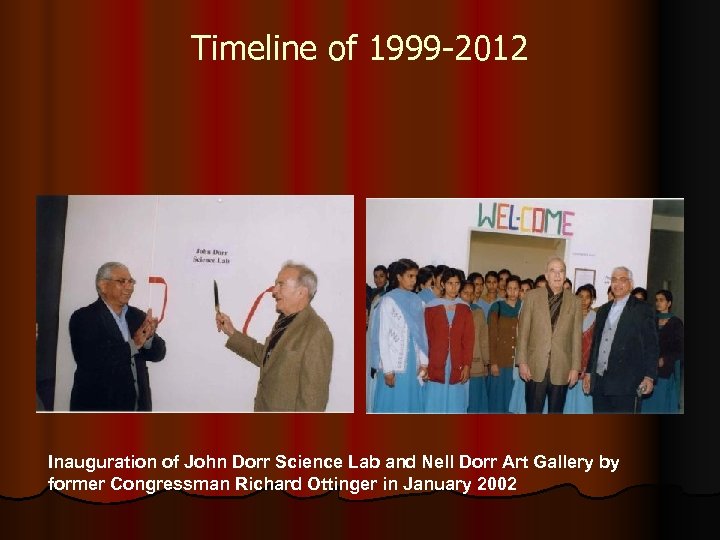 Timeline of 1999 -2012 Inauguration of John Dorr Science Lab and Nell Dorr Art