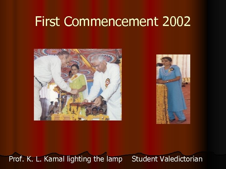 First Commencement 2002 Prof. K. L. Kamal lighting the lamp Student Valedictorian 
