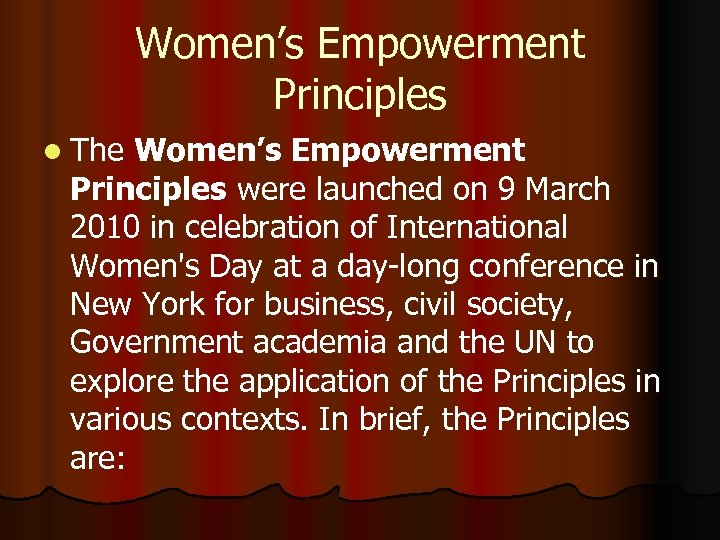 Women’s Empowerment Principles l The Women’s Empowerment Principles were launched on 9 March 2010