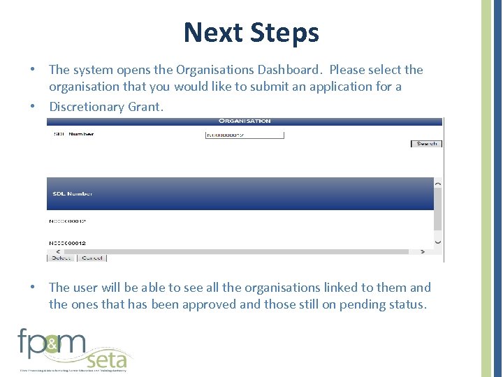 Next Steps • The system opens the Organisations Dashboard. Please select the organisation that