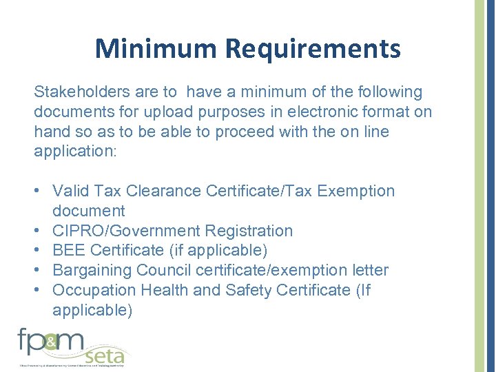Minimum Requirements Stakeholders are to have a minimum of the following documents for upload