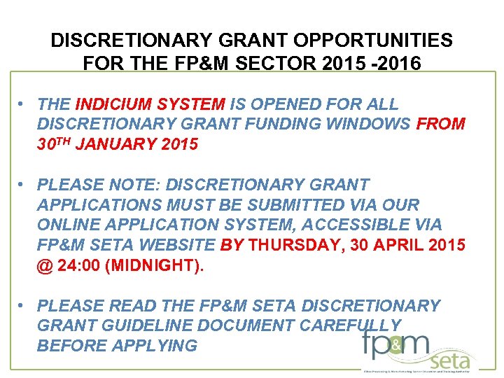DISCRETIONARY GRANT OPPORTUNITIES FOR THE FP&M SECTOR 2015 -2016 • THE INDICIUM SYSTEM IS