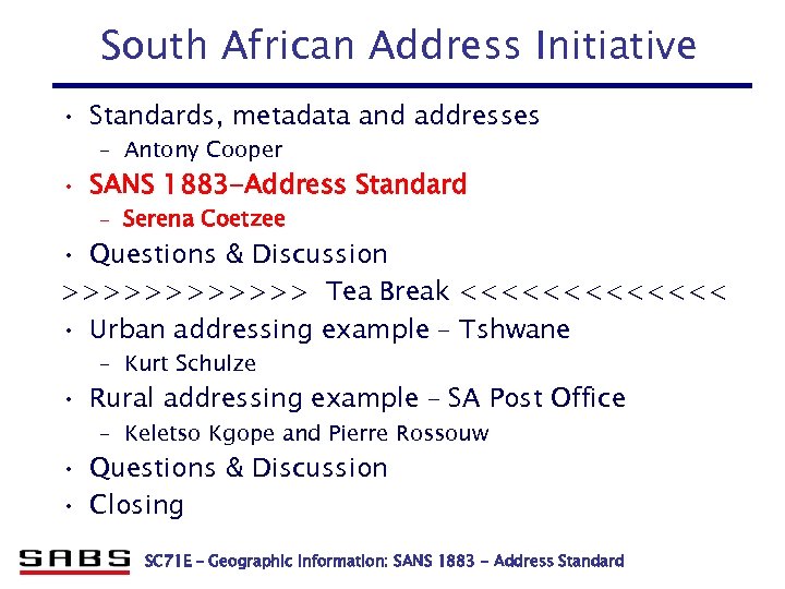 South African Address Initiative • Standards, metadata and addresses – Antony Cooper • SANS