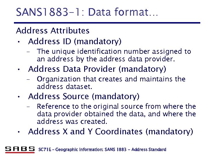 SANS 1883 -1: Data format… Address Attributes • Address ID (mandatory) – The unique