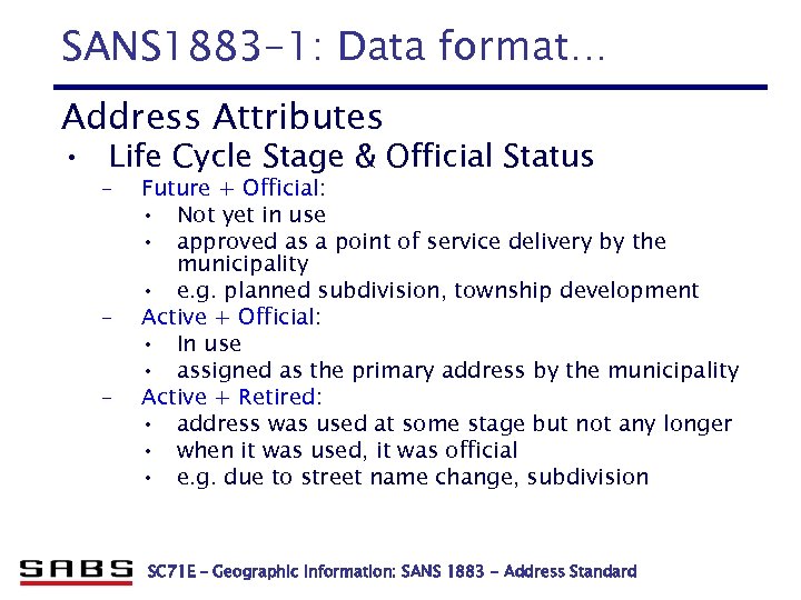 SANS 1883 -1: Data format… Address Attributes • Life Cycle Stage & Official Status