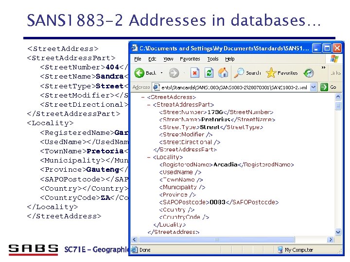 SANS 1883 -2 Addresses in databases… <Street. Address> <Street. Address. Part> <Street. Number>404</Street. Number>