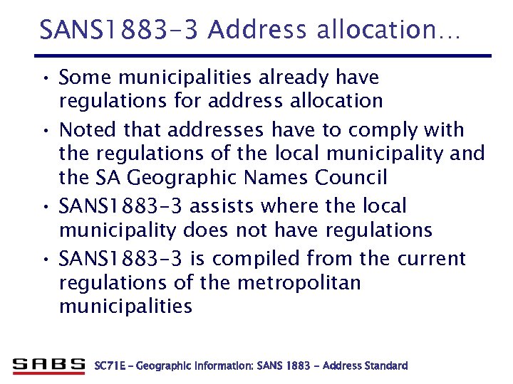 SANS 1883 -3 Address allocation… • Some municipalities already have regulations for address allocation