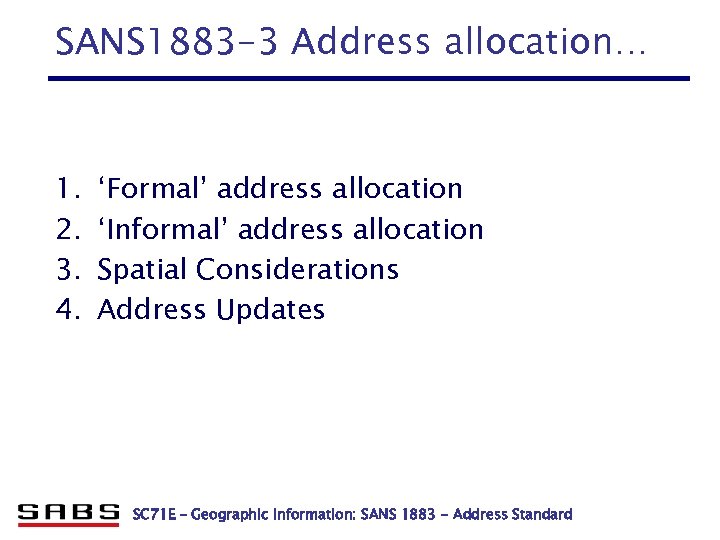 SANS 1883 -3 Address allocation… 1. 2. 3. 4. ‘Formal’ address allocation ‘Informal’ address